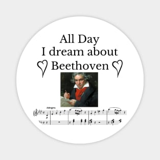 All Day I Dream About Beethoven Magnet